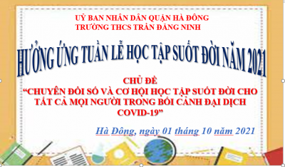 Trường THCS Trần Đăng Ninh "Hưởng ứng tuần lễ học tập suốt đời năm 2021"